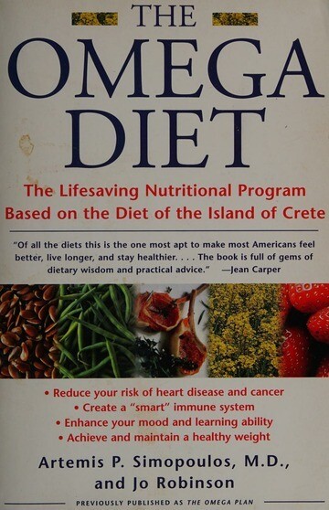 The omega diet: Lifesaving nutritional program based on the diet of the Island of Crete (Simopoulos)