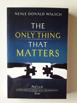 The only thing that matters (Walsch)