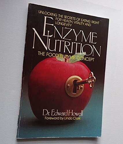 Enzyme nutrition: The food enzyme concept (Howell)
