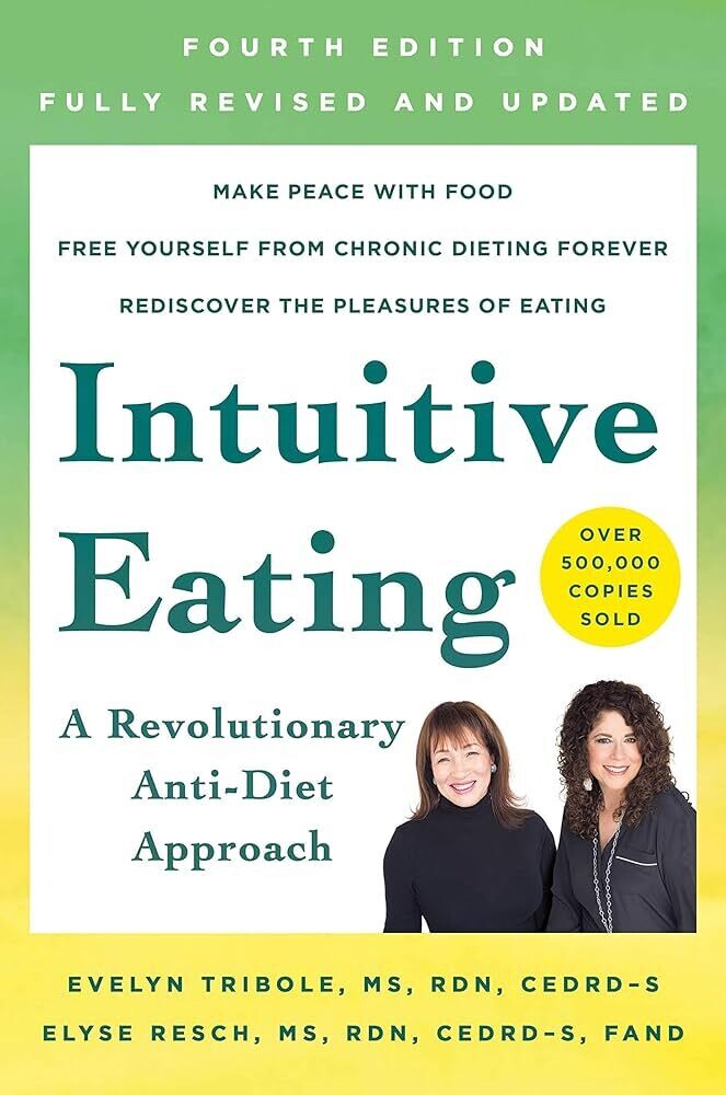 Intuitive eating: A revolutionary anti-diet approach (Tribole)