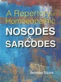 A Repertory of Homoeopathic Nosodes & Sarcodes (Berkeley Squire)