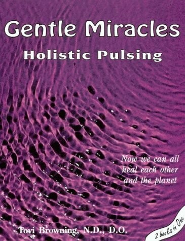 Gentle Miracles: Holistic pulsing* (Browning)