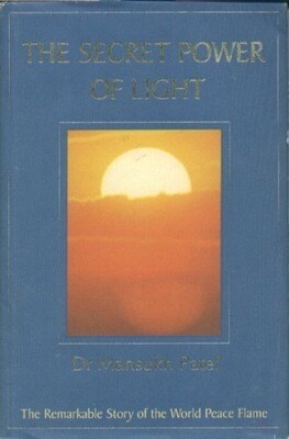 The Secret Power of Light: The Remarkable Story of the World Peace Flame* (Patel)