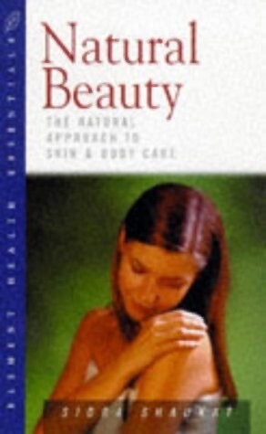 Natural Beauty: The Natural Approach to Skin & Body Care* (Shaukat)