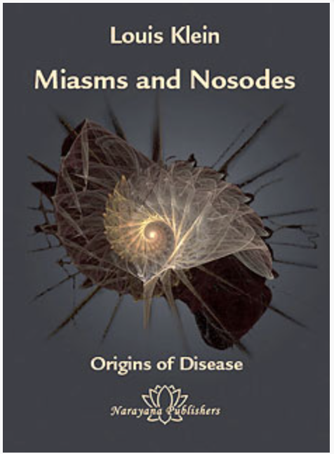Miasms and Nosodes Origins of Disease Volume 1 Louis Klein