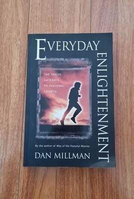 Everyday Enlightenment: The Twelve Gateways to Personal Growth* (Millman)