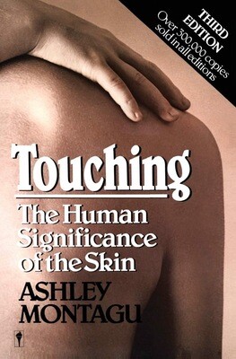 Touching - The Human Significance of Skin* (Ashley Montagu)