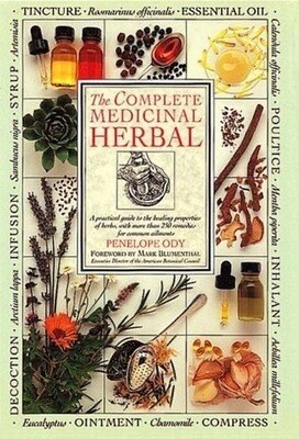 The Complete Medicinal Herbal - A Practical Guide to Medicinal Herbs, with Remedies for Common Ailments* (Penelope Ody)
