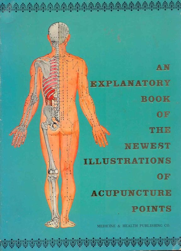 An Explanatory Book of the Newest Illustrations of Acupuncture Points* (Medicine & Health Publishing Co)
