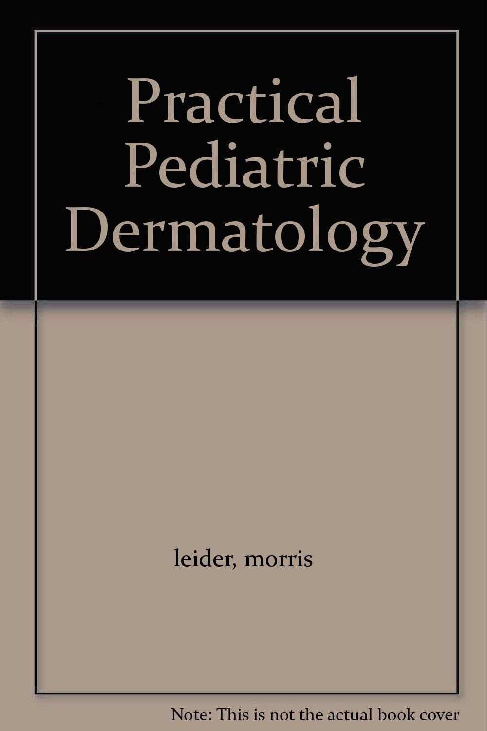 Practical Pediatric Dermatology* (Leider)