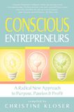 Conscious Entrepreneurs: A Radical New Approach to Purpose, Passion and Profit* (Kloser)