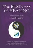 The Business of Healing - A Guide to Practice Establishment and Practice Management for Non-Medical Healthcare Professionals - Fourth Edition
(Medhurst)