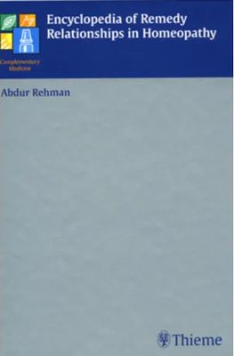 Encyclopedia of Remedy Relationship in Homoeopathy (Rehman)