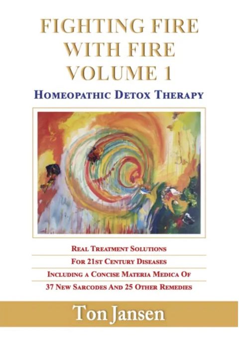 Fighting Fire With Fire Volume 1: Homeopathic Detox Therapy (Jansen)