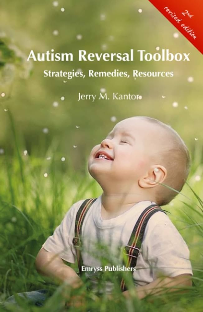 Autism Reversal Toolbox - 2nd Revised Edition: Strategies, Remedies, Rescources (Kantor)
