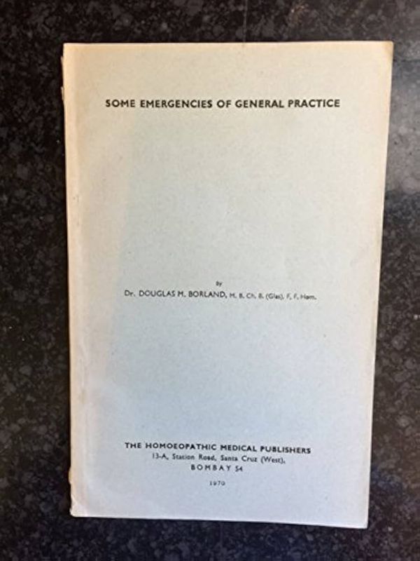 Some emergencies of general practice* (Borland) Some emergencies of general practice* (Borland)