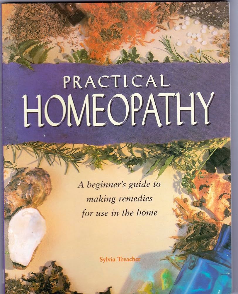 Practical Homeopathy: A beginner's guide to natural remedies for the home* (Treacher)