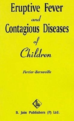 Eruptive fevers and contagious diseases of children* (Bernoville)