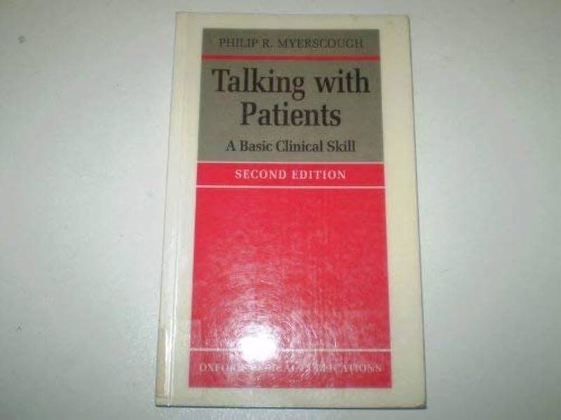 Talking with patients: A basic clinical skill 2nd edition* (Myerscough)