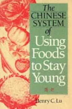 The Chinese system of medicine: Using foods to stay young* (Lu)