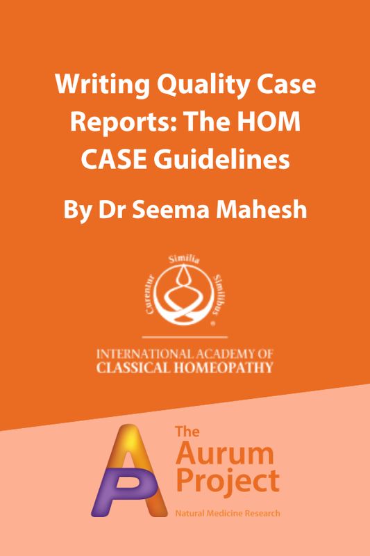 ​Writing Quality Case Reports: The HOM CASE Guidelines - A Recorded Webinar with Dr Seema Mahesh & The Aurum Project