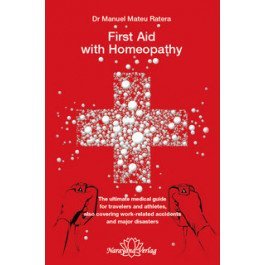 First Aid With Homeopathy: The Ultimate Medical Guide (Ratera)