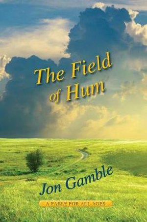 Field of Hum A Fable for All Ages (Gamble)