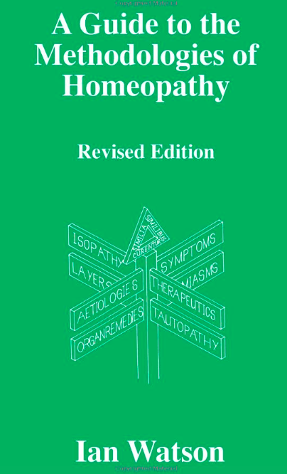 A Guide to the Methodologies of Homoeopathy* (Watson)