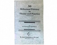 50 Millesimal Potency in Theory and Practice* (Choudhary)