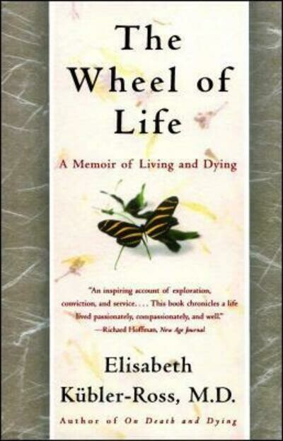 The Wheel of Life - A memoir of Living and Dying* (Kübler-Ross)