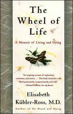 The Wheel of Life - A memoir of Living and Dying* (Kübler-Ross)