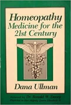 Homeopathy Medicine for the 21st Century* (Ullman)