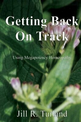 Getting Back On Track: Using Megapotency Homeopathy (Turland) (New)