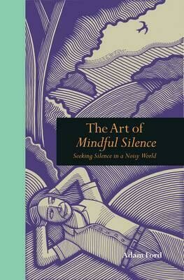 The Art of Mindful Silence* (Ford)