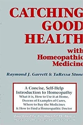 Catching Good Health with Homeopathic Medicine* (Garrett, Stone)