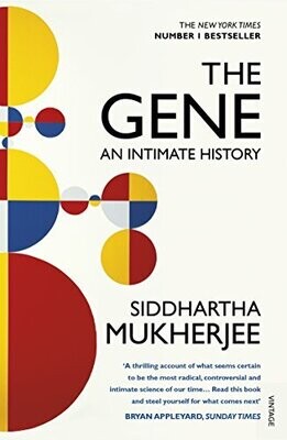 The Gene - An intimate history* (Mukherjee)