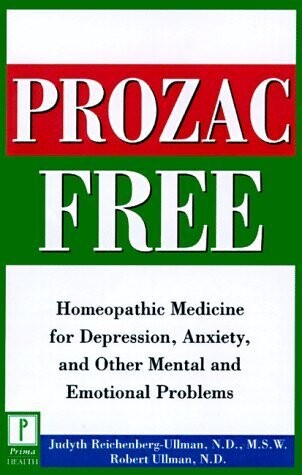 Prozac Free: Homeopathic Medicine for Depression, Anxiety and Other Mental and Emotional Problems* (Reichenberg-Ullman)