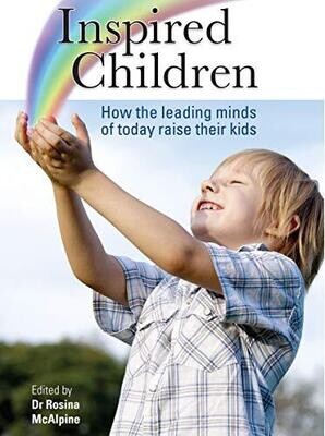 Inspired Children: How the leading minds of today raise their kids* (McAlpine)