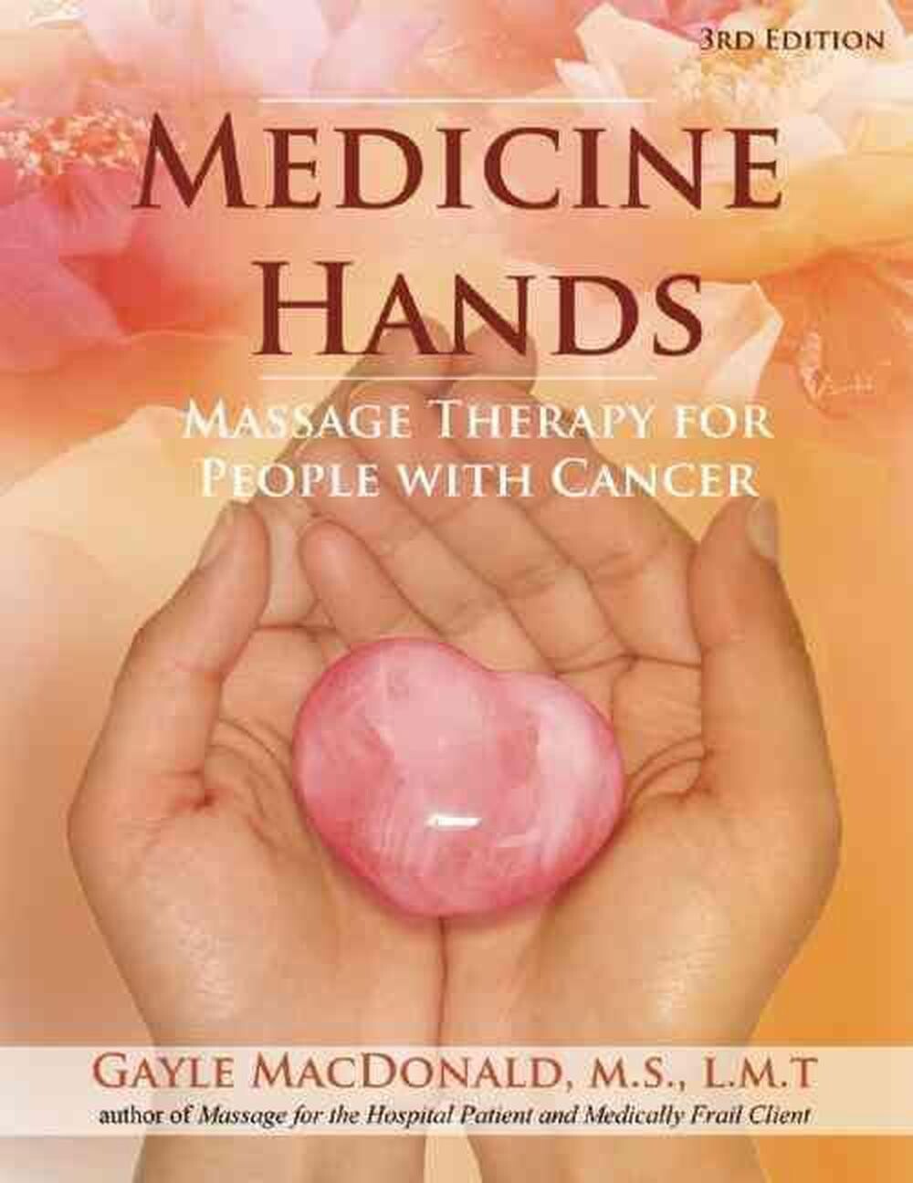 Medicine Hands: Massage Therapy for People with Cancer* (MacDonald)