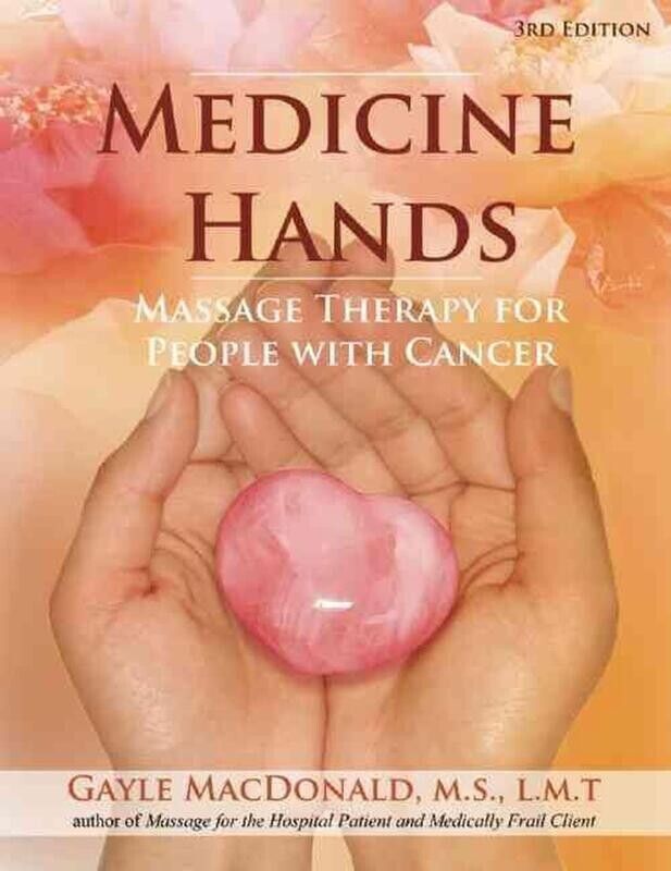 Medicine Hands: Massage Therapy for People with Cancer* (MacDonald)