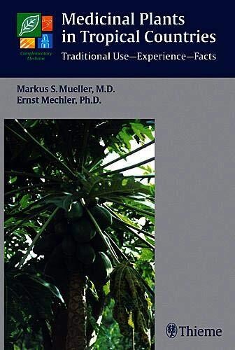 Medicinal Plants in Tropical Countries: Traditional Use - Experience - Facts* (Mueller, Mechler)
