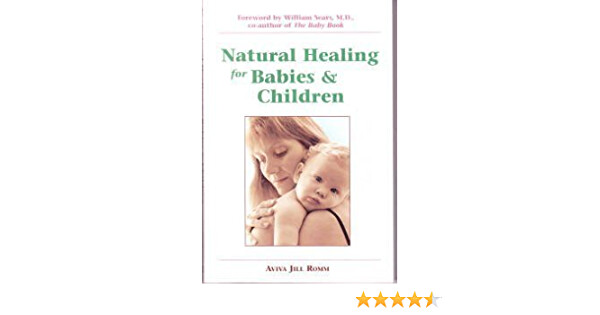 Natural Healing for Babies and Children* (Romm)