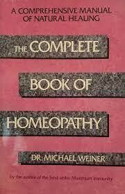 The Complete Book of Homeopathy: A Comprehensive Manual of Natural Healing* (Weiner)