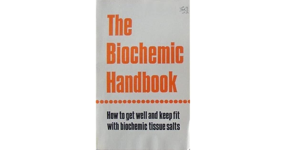 Biochemical Handbook: How to get well and keep fit with biochemical tissue salts* (Schuessler)