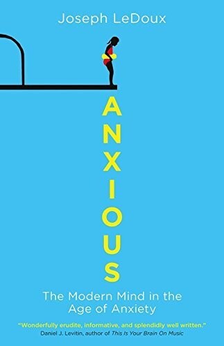 Anxious: The Modern Mind in the Age of Anxiety* (LeDoux)