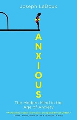 Anxious: The Modern Mind in the Age of Anxiety* (LeDoux)