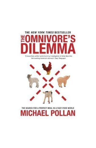Omnivore's Dilemma: The Search for a Perfect Meal in a Fast Food World* (Pollan)