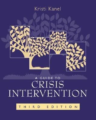 A Guide to Crisis Intervention* (Kanel)