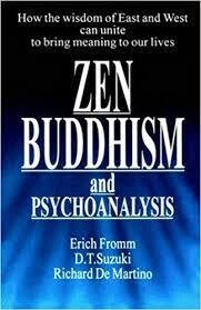Zen Buddhism and Psychoanalysis: How the wisdom of East and West can unite* (Fromm, Suzuki)