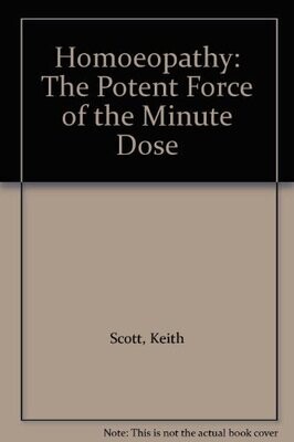 Alternative Therapies. Homoeopathy: The Potent Force of the Minimum Dose* (Scott)